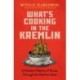 What's Cooking in the Kremlin: A Modern History of Russia Through the Kitchen Door