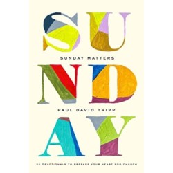 Sunday Matters: 52 Devotionals to Prepare Your Heart for Church