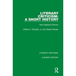 Literary Criticism: A Short History: Neo-Classical Criticism