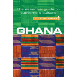 Culture Smart Ghana: The essential guide to customs & culture