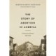 The Story of Abortion in America: A Street-Level History, 1652–2022