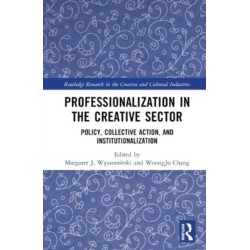 Professionalization in the Creative Sector: Policy, Collective Action, and Institutionalization