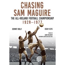 Chasing Sam Maguire: The All-Ireland Football Championship 1928–1977