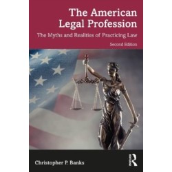 The American Legal Profession: The Myths and Realities of Practicing Law