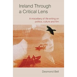 Ireland Through a Critical Lense: A Miscellany of Life-Writing on Politics, Culture and Film