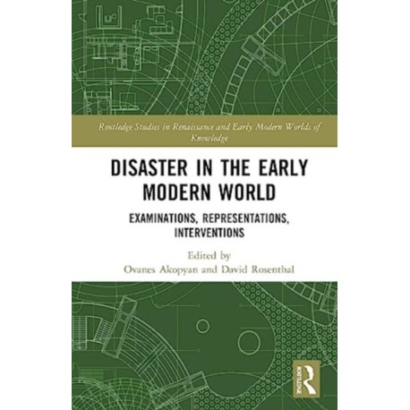 Disaster in the Early Modern World: Examinations, Representations, Interventions