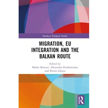 Migration, EU Integration and the Balkan Route