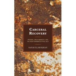 Carceral Recovery: Prisons, Drug Markets, and the New Pharmaceutical Self