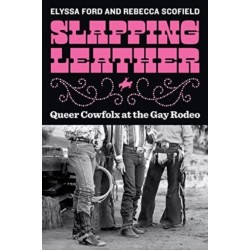 Slapping Leather: Queer Cowfolx at the Gay Rodeo