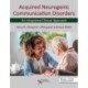 Acquired Neurogenic Communication Disorders: An Integrated Clinical Approach
