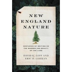 New England Nature: Centuries of Writing on the Wonder and Beauty of the Land