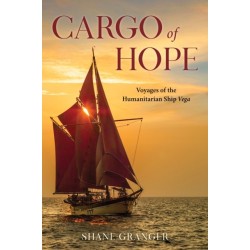 A Cargo of Hope: Voyages of the Humanitarian Ship Vega