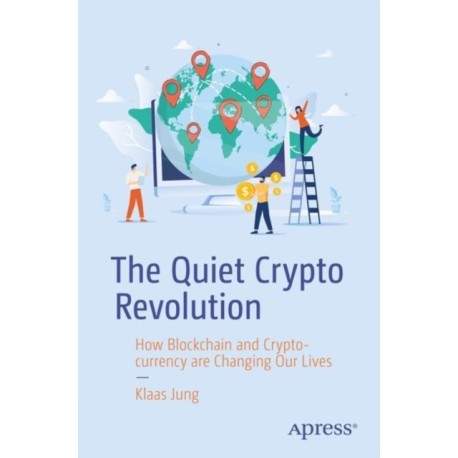 The Quiet Crypto Revolution: How Blockchain and Cryptocurrency Are Changing Our Lives