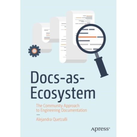 Docs-as-Ecosystem: The Community Approach to Engineering Documentation