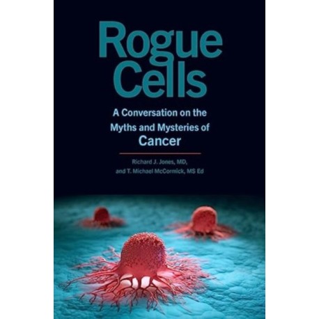 Rogue Cells: A Conversation on the Myths and Mysteries of Cancer