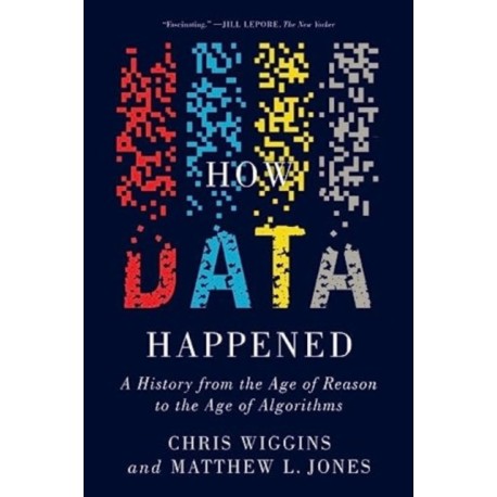 How Data Happened: A History from the Age of Reason to the Age of Algorithms