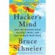 A Hacker's Mind: How the Powerful Bend Society's Rules, and How to Bend them Back