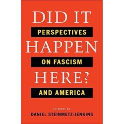 Did It Happen Here?: Perspectives on Fascism and America
