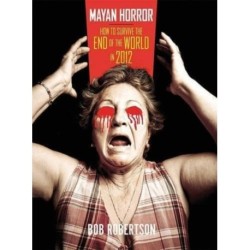Mayan Horror: How to Survive the End of the World in 2012