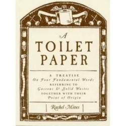 A Toilet Paper: A treatise on four fundamental words referring to gaseous and solid wastes together with their point of origin