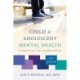 Child & Adolescent Mental Health: A Practical, All-in-One Guide