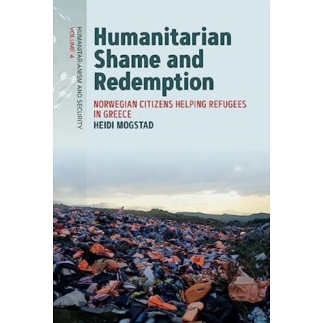 Humanitarian Shame and Redemption: Norwegian Citizens Helping Refugees in Greece