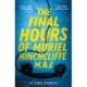 The Final Hours of Muriel Hinchcliffe: A Delicious Novel of a Friendship Gone Sour, Jealousy and the Ultimate Revenge . . .