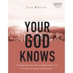 Your God Knows - Includes 6-Se: 6 Tough Questions for an Omniscient God (a Study of Nahum and Beyond)