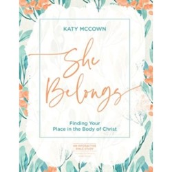 She Belongs - Includes 6-Sessi: Finding Your Place in the Body of Christ