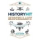 The History Hit Miscellany of Facts, Figures and Fascinating Finds introduced by Dan Snow: Packed to the brim with interesting historical facts - hours of summer holiday entertainment for history lovers