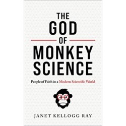 The God of Monkey Science: People of Faith in a Modern Scientific World