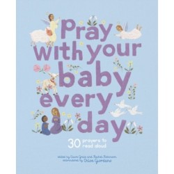Pray With Your Baby Every Day: 30 prayers to read aloud