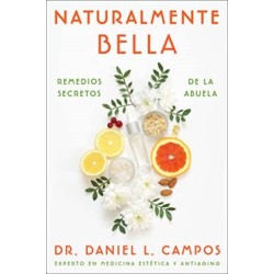 Naturally Beautiful \ Naturalmente Bella: Grandma's Secret Remedies \ Remedios secretos de la abuela