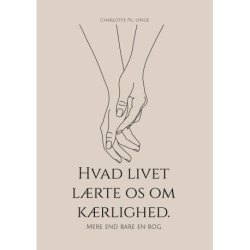 Hvad livet lærte os om kærlighed.: Mere end bare en bog.
