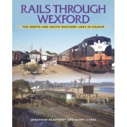 Rails Through Wexford: The North and South Wexford Lines in Colour