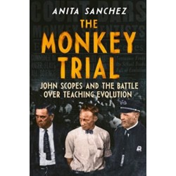 The Monkey Trial: John Scopes and the Battle over Teaching Evolution