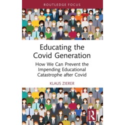 Educating the Covid Generation: How We Can Prevent the Impending Educational Catastrophe after Covid