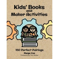 Kids' Books and Maker Activities: 150 Perfect Pairings