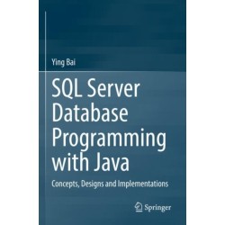 SQL Server Database Programming with Java: Concepts, Designs and Implementations