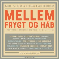 Mellem frygt og håb: 18 forfattere og tænkere om eksistens i det 21. århundrede