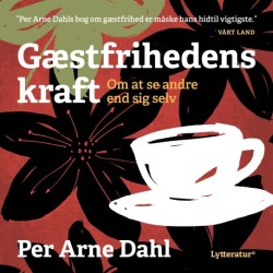 Gæstfrihedens kraft: Om at se andre end sig selv