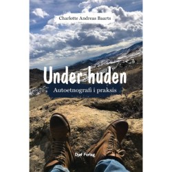 Under huden: Autoetnografi i praksis