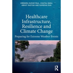 Healthcare Infrastructure, Resilience and Climate Change: Preparing for Extreme Weather Events