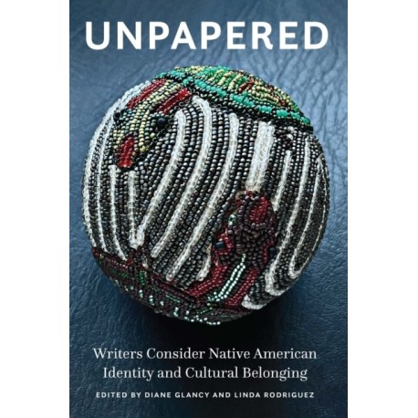Unpapered: Writers Consider Native American Identity and Cultural Belonging
