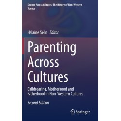 Parenting Across Cultures: Childrearing, Motherhood and Fatherhood in Non-Western Cultures