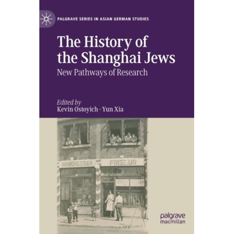 The History of the Shanghai Jews: New Pathways of Research