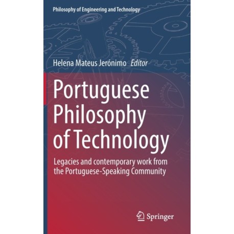 Portuguese Philosophy of Technology: Legacies and contemporary work from the Portuguese-Speaking Community