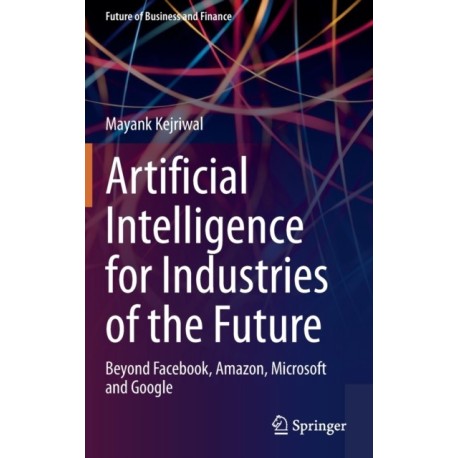 Artificial Intelligence for Industries of the Future: Beyond Facebook, Amazon, Microsoft and Google