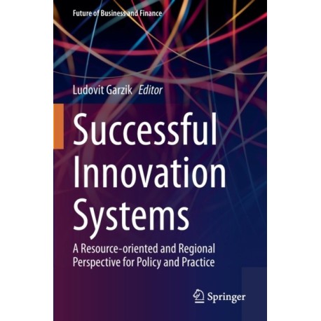 Successful Innovation Systems: A Resource-oriented and Regional Perspective for Policy and Practice
