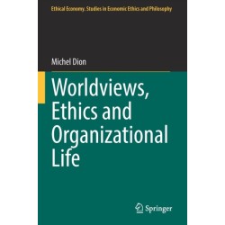 Worldviews, Ethics and Organizational Life